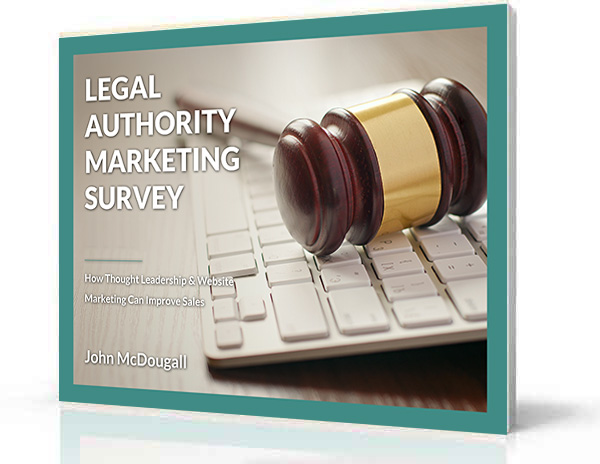 Subscribe to the Legal Marketing Review newsletter and a receive a free copy of John McDougall's new ebook, Legal Authority Marketing Survey 2015: How thought leadership and website marketing can improve sales